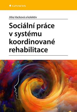 Sociální práce v systému koordinované rehabilitace