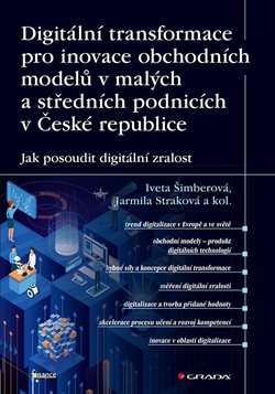 Digitální transformace pro inovace obchodních modelů v malých a středních podnicích v České republic
