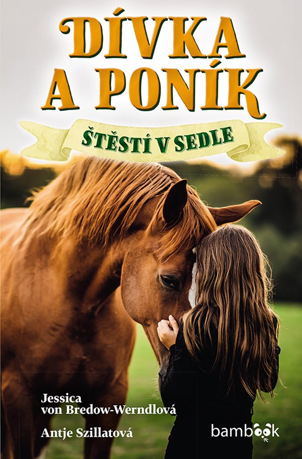 Obálka knihy DÍVKA A PONÍK - ŠTĚSTÍ V SEDLE od autora von Bredow-Werndlová Jessica,  Szillat Antje