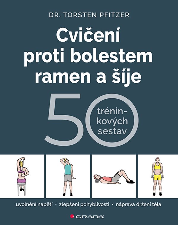 CVIČENÍ PROTI BOLESTEM RAMEN A ŠÍJE 50 TRÉNINKOVÝCH SESTAV