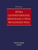 Dětská gastroenterologie, hepatologie a výživa pro klinickou praxi
