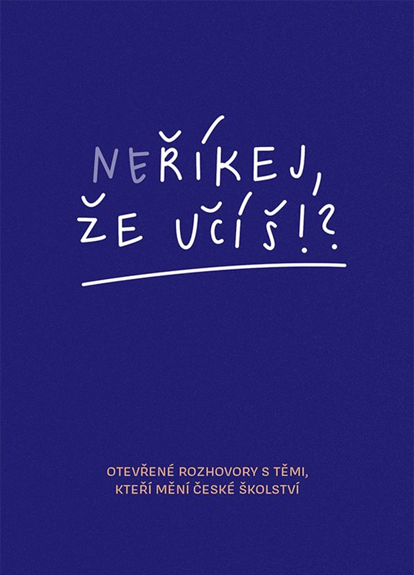 Obálka knihy NEŘÍKEJ, ŽE UČÍŠ?! od autora Polanská Jitka