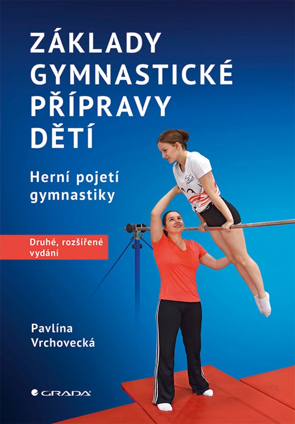 ZÁKLADY GYMNASTICKÉ PŘÍPRAVY DĚTÍ - DRUHÉ, ROZŠÍŘENÉ VYDÁNÍ