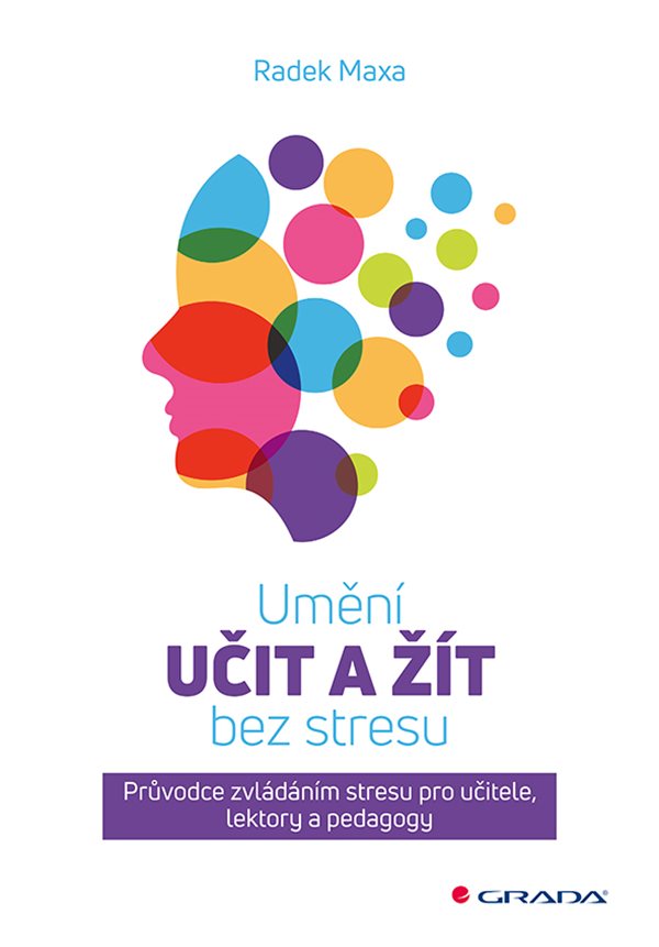Obálka knihy UMĚNÍ UČIT A ŽÍT BEZ STRESU od autora Maxa Radek