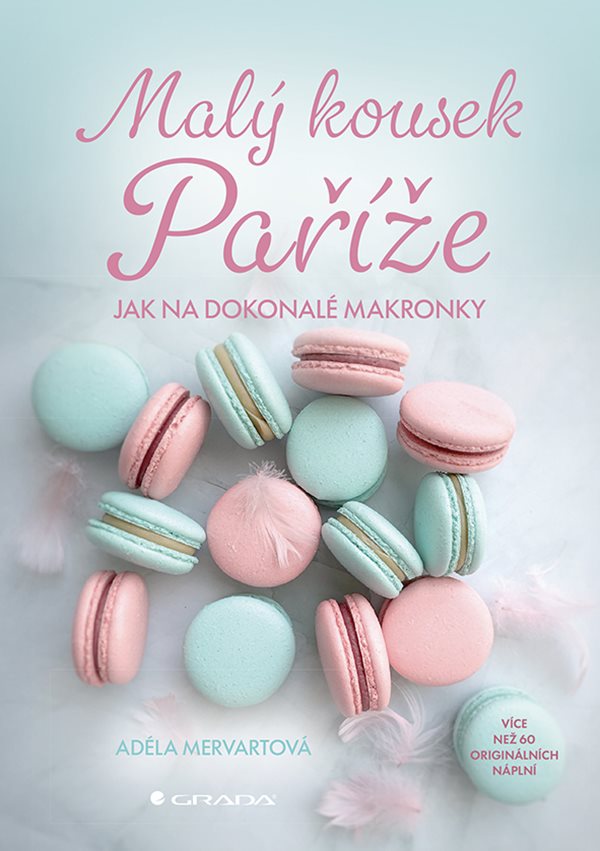 MALÝ KOUSEK PAŘÍŽE JAK NA DOKONALÉ MAKRONKY