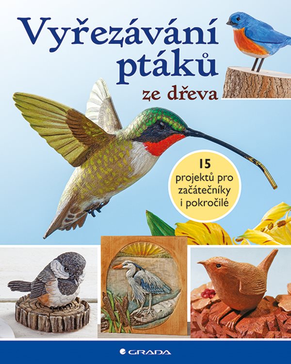 VYŘEZÁVÁNÍ PTÁKŮ ZE DŘEVA
