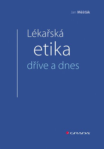 Lékařská etika dříve a dnes Grada Měšťák