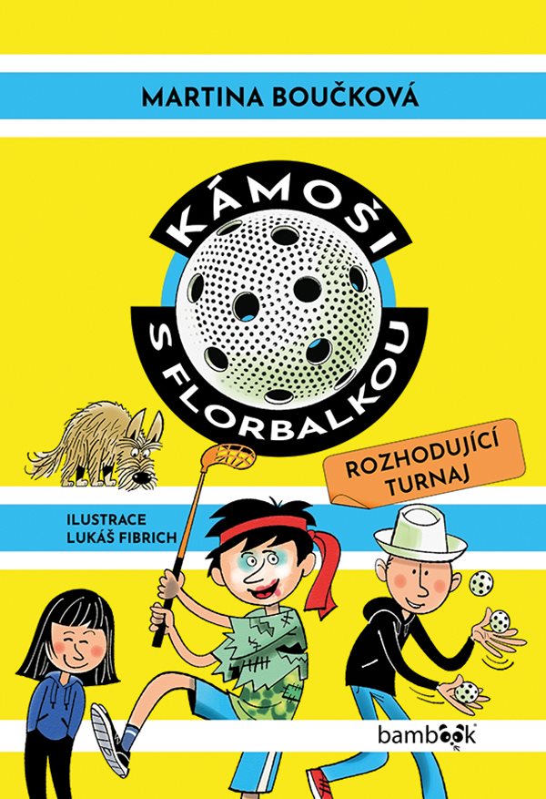 Obálka knihy KÁMOŠI S FLORBALKOU - ROZHODUJÍCÍ TURNAJ od autora Boučková Martina
