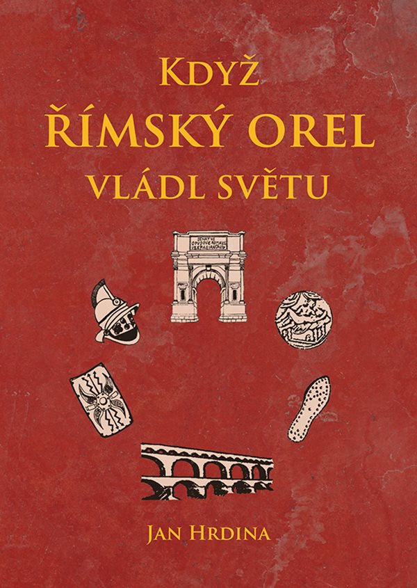 KDYŽ ŘÍMSKÝ OREL VLÁDL SVĚTU
