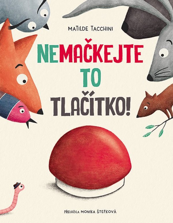 Obálka knihy NEMAČKEJTE TO TLAČÍTKO! od autora Tacchini Matilde