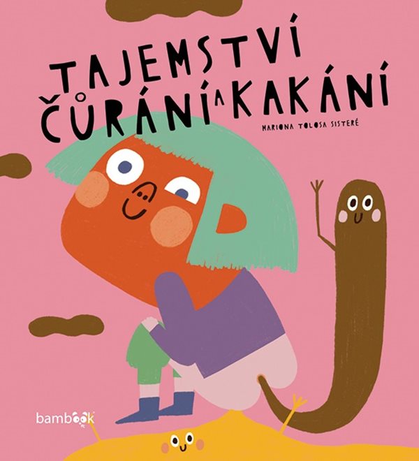 Obálka knihy TAJEMSTVÍ ČŮRÁNÍ A KAKÁNÍ od autora Sisteré Tolosa Mariona