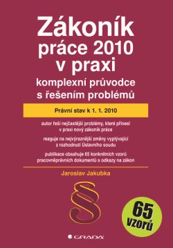 Zákoník práce 2010 v praxi - komplexní průvodce s řešením problémů