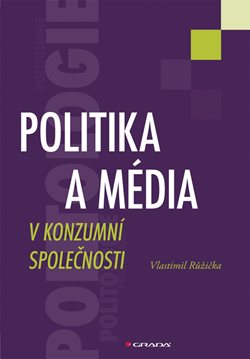 Politika a média v konzumní společnosti