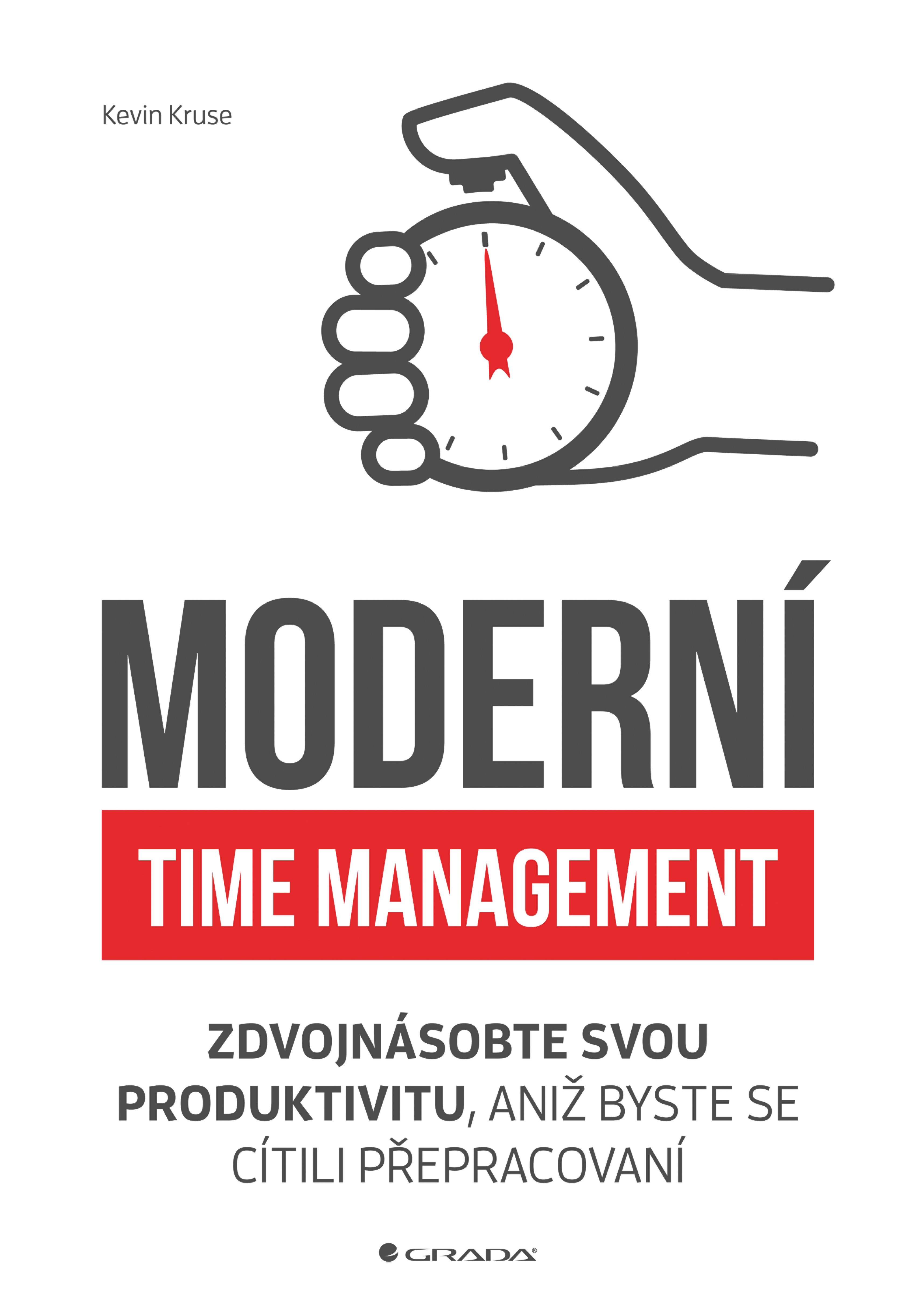Moderní time management, Zdvojnásobte svou produktivitu, aniž byste se cítili přepracovaní