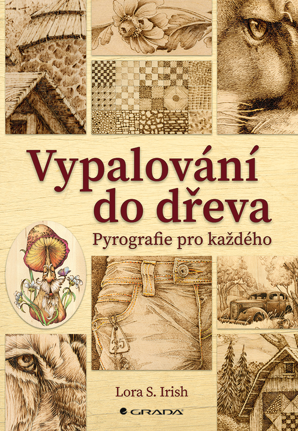 Kniha: Vypalování do dřeva od Irish S. Lora