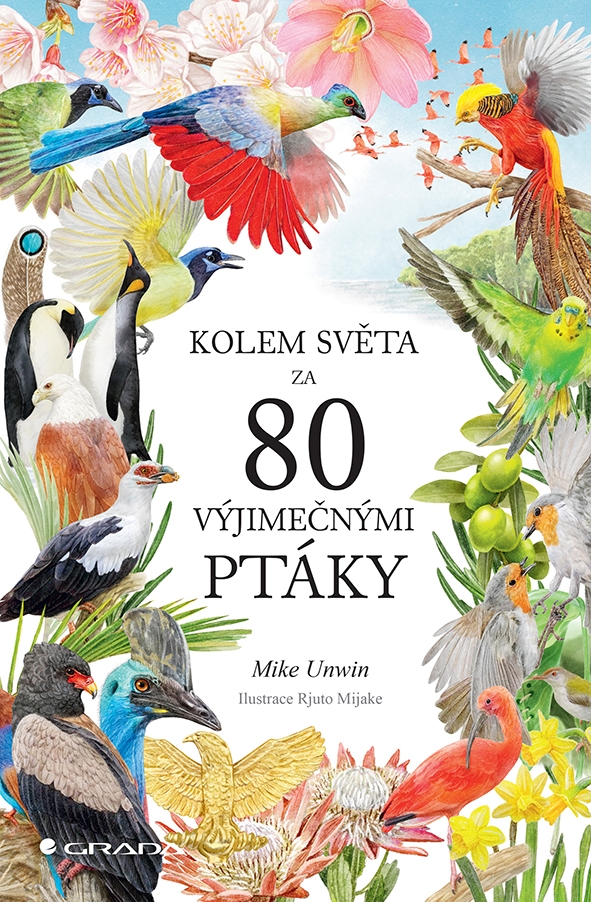 Kniha: Kolem světa za 80 výjimečnými ptáky od Unwin Mike