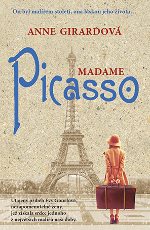 Madame Picasso, Utajený příběh Evy Gouelové, nezapomenutelné ženy, jež získala srdce jednoho z největších malířů naší doby.