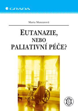 Levně Eutanazie, nebo paliativní péče?, Munzarová Marta