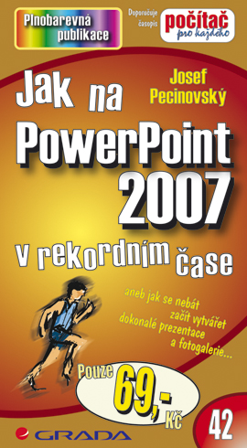 Levně Jak na PowerPoint 2007, Pecinovský Josef