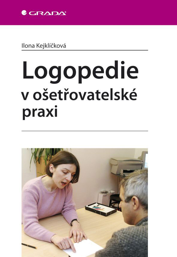 Levně Logopedie v ošetřovatelské praxi, Kejklíčková Ilona