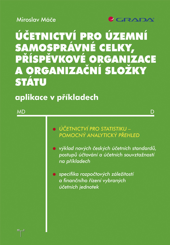 Levně Účetnictví pro územní samosprávné celky, příspěvkové organizace a organizační složky státu, Máče Miroslav