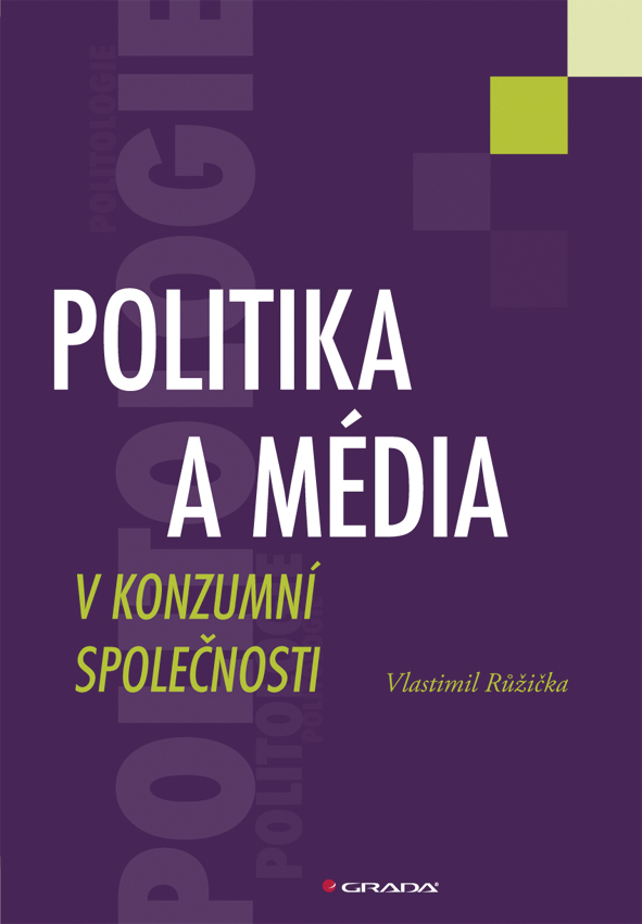 Levně Politika a média v konzumní společnosti, Růžička Vlastimil