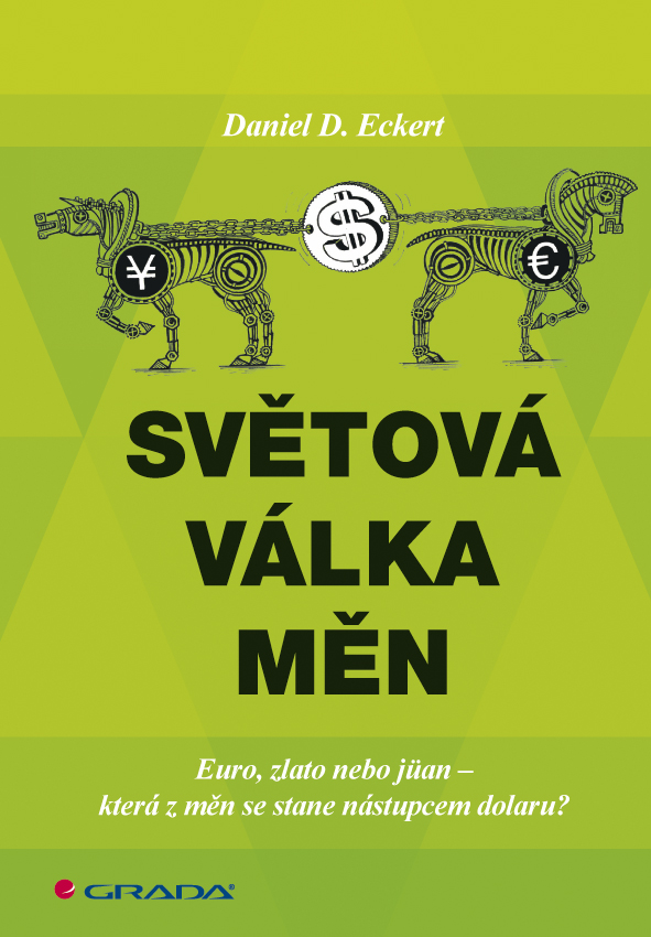 Světová válka měn, Euro, zlato, nebo jüan - která z měn se stane nástupcem dolaru?