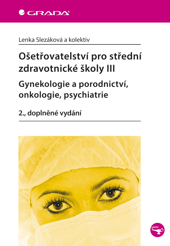 Ošetřovatelství pro střední zdravotnické školy III - Gynekologie a porodnictví, onkologie, psychiatr, 2., doplněné vydání