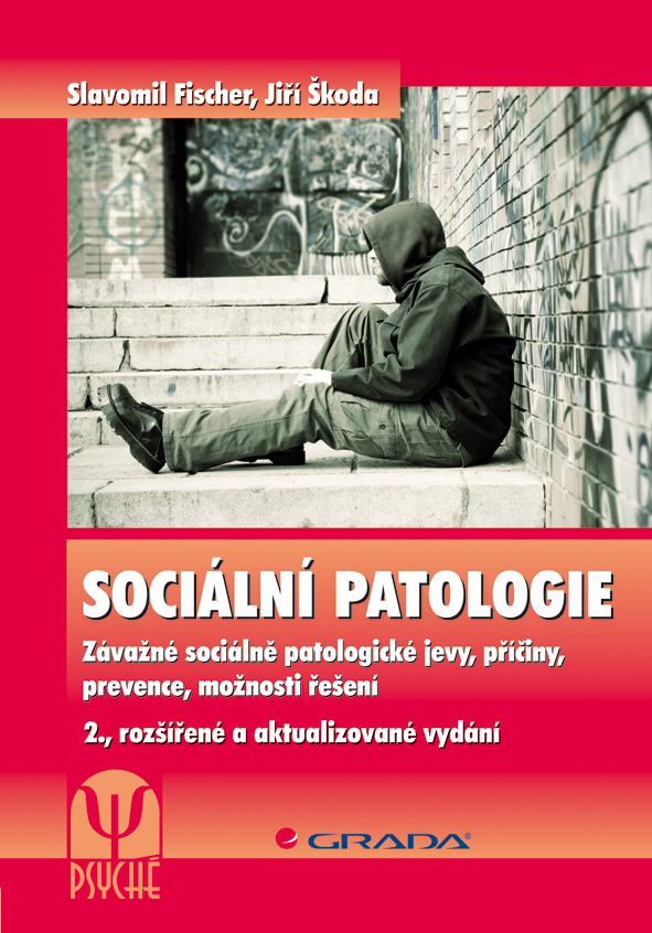 Sociální patologie, Závažné sociálně patologické jevy, příčiny, prevence, možnosti řešení, 2., rozšířené a aktualizované vydání