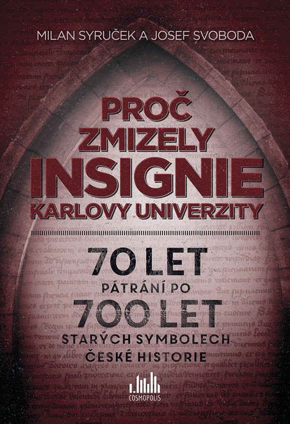 Proč zmizely insignie Karlovy univerzity, 70 let pátrání po 700 let starých symbolech české historie